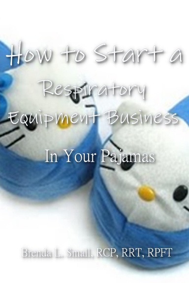 How to Start a Respiratory Equipment Business in Your Pajamas