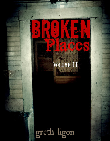 Broken Places Volume II