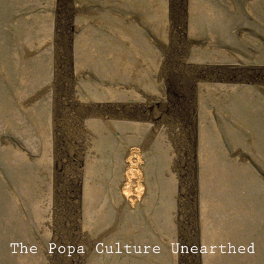 The Popa Culture Unearthed
