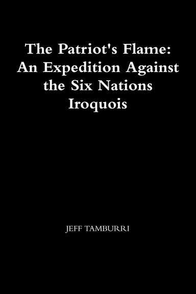 The Patriot's Flame: An Expedition Against the Six Nations Iroquois