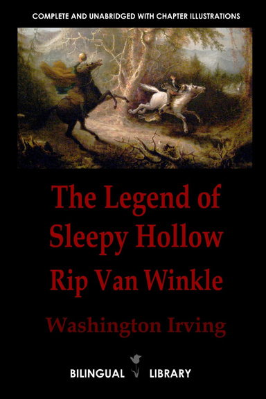 The Legend of Sleepy Hollow and Rip Van Winkle—La leyenda de Sleepy Hollow y Rip Van Winkle: English-Spanish Parallel Text Edition