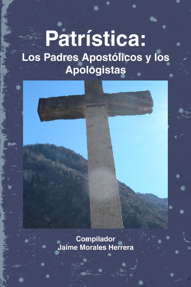 Patrística Los Padres Apostólicos Y Los Apologistas