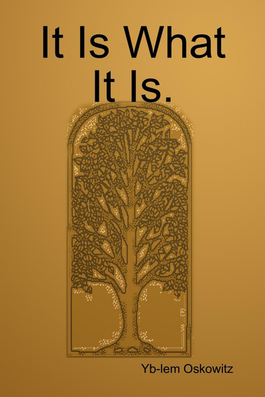 It Is What It Is.
