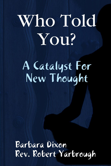 Who Told You? A Catalyst for New Thought