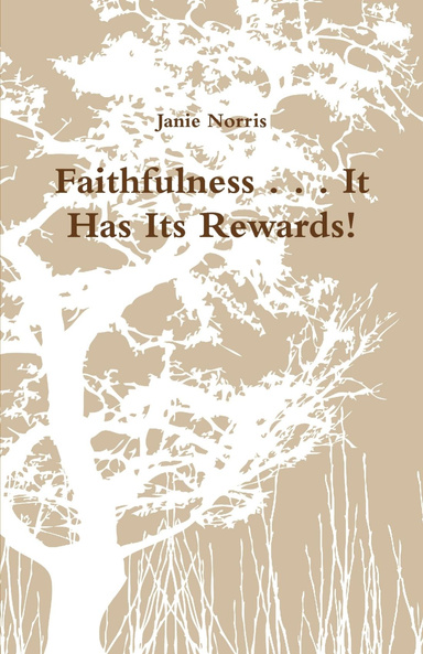 Faithfulness . . . It Has Its Rewards!