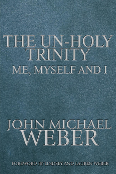 The UnHoly Trinity, Me, Myself & I