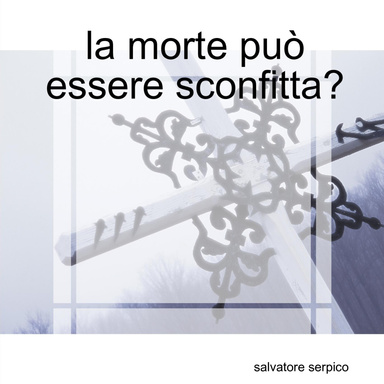 la morte può essere sconfitta?