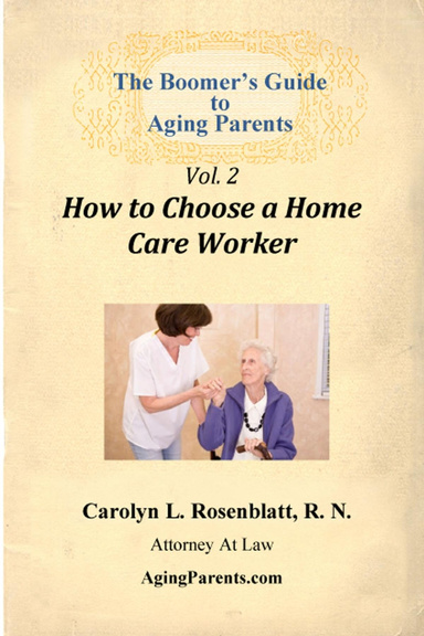 The Boomer's Guide to Aging Parents, Vol. 2, How to Choose a Home Care Worker