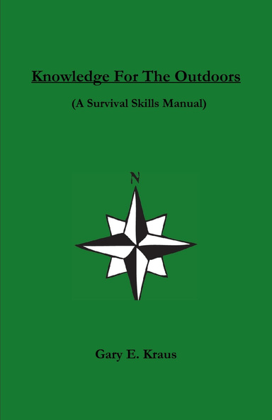 Knowledge For The Outdoors - (A Survival Skills Manual)