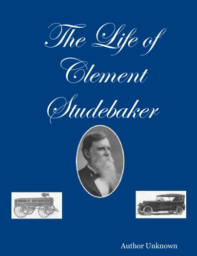 The Life of Clement Studebaker