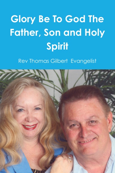 Glory Be To God The Father, Son and Holy Spirit