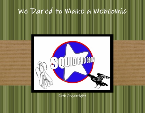 Squid Pro Crow: We Dared to Make a Webcomic