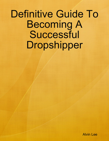 Definitive Guide To Becoming A Successful Dropshipper