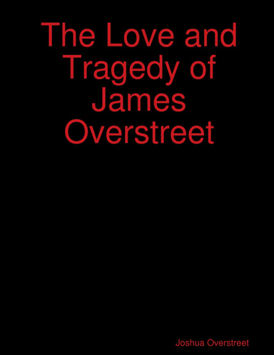 The Love and Tragedy of James Overstreet