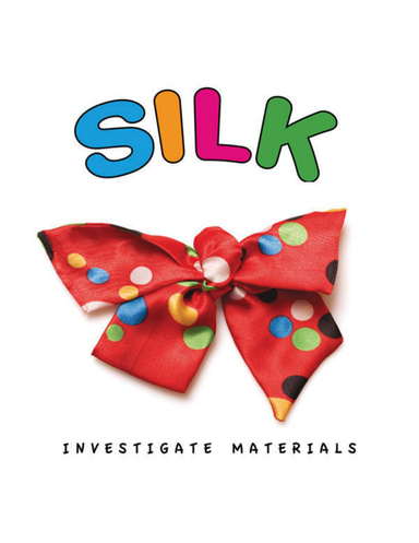 Investigate Materials: SILK