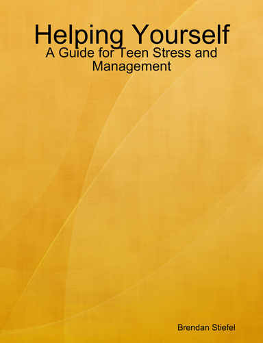 Helping Yourself: A Guide for Teen Stress and Management