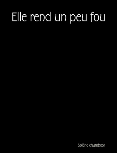 Elle rend un peu fou