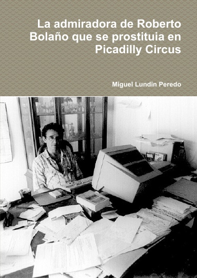 La admiradora de Roberto Bolaño que se prostituia en Picadilly Circus