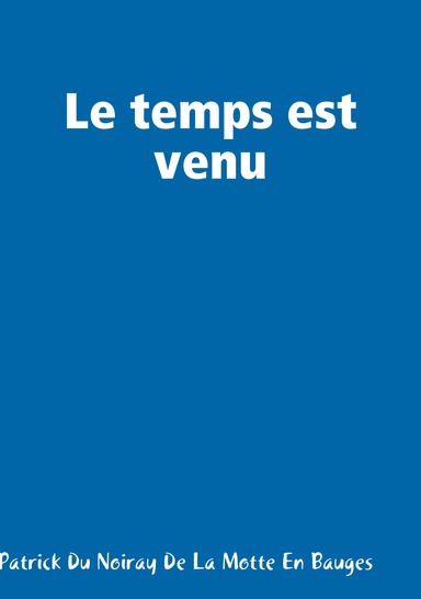 Le temps est venu