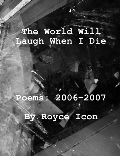 The World Will Laugh When I Die