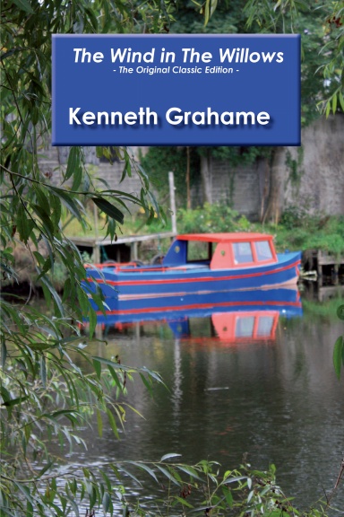 The Wind in the Willows - The original Classic Edition