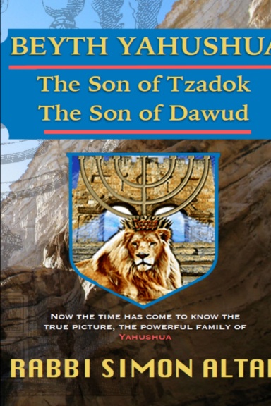 Beyth Yahushua, the Son of Tzadok, The Son of Dawud