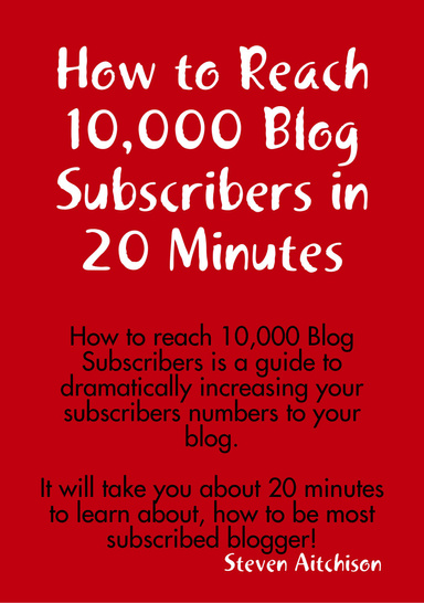 How to Reach 10,000 Blog Subscribers