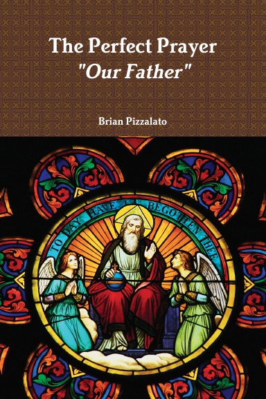 The Perfect Prayer: "Our Father"