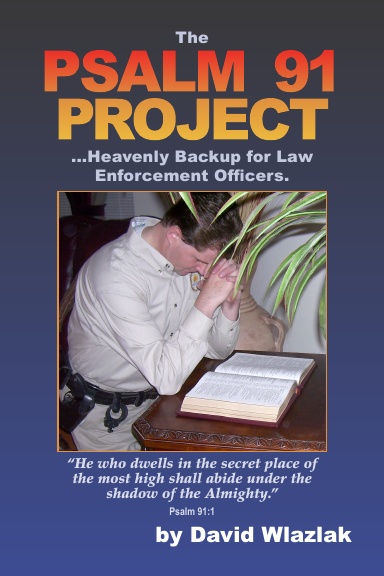 The Psalm 91 Project...Heavenly Backup for Law Enforcement Officers