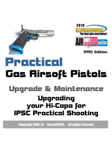 Practical Gas Airsoft Pistols Upgrade & Maintenance: Upgrading your Hi-Capa for IPSC Practical Shooting IPAD Edition