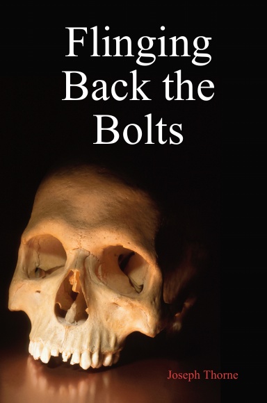 Flinging Back the Bolts