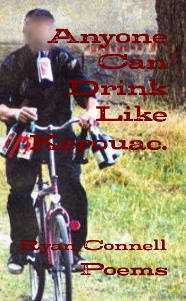 Anyone Can Drink Like Kerouac: Poems