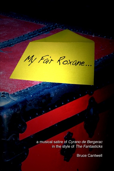My Fair Roxane... a musical satire of Cyrano de Bergerac