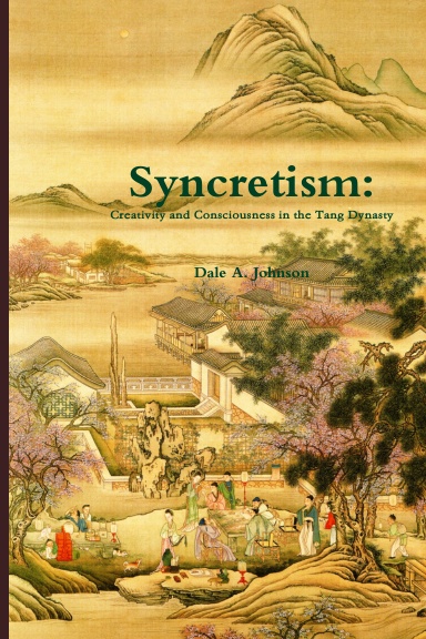 Syncretism: Creativity and Consciousness in the Tang Dynasty