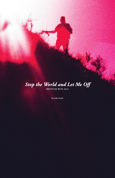 Stop The World and Let Me Off - Restless Run 2010