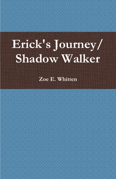 Erick's Journey / Shadow Walker