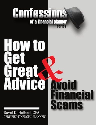 Confessions of a Financial Planner: How to Get Great Advice & Avoid ...