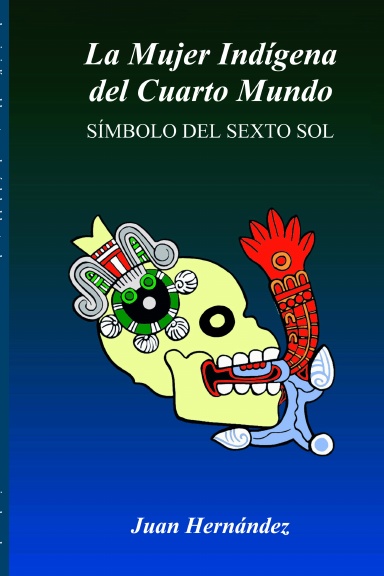 la mujer indígena del cuarto mundo: símbolo del sexto sol
