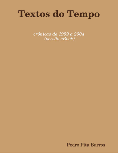 Textos do Tempo - crónicas de 1999 a 2004 (versão eBook)