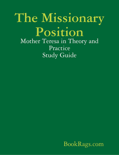 The Missionary Position: Mother Teresa in Theory and Practice Study Guide
