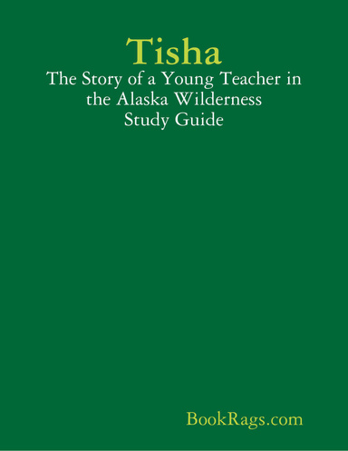 Tisha: The Story of a Young Teacher in the Alaska Wilderness Study Guide