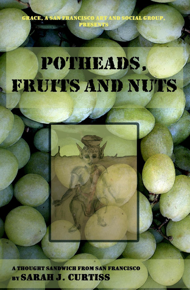 Potheads, Fruits and Nuts, A Thought Sandwich From San Francisco, Filled Appropriately With A Compote Of Fruit And Art
