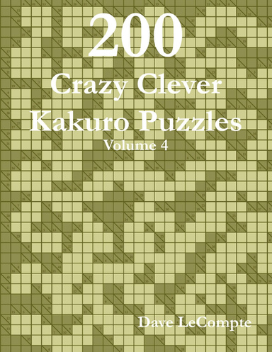 200 Crazy Clever Kakuro Puzzles - Volume 4 (spiral bound)