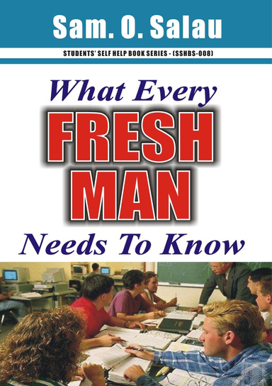 WHAT EVERY FRESHMAN NEED TO KNOW