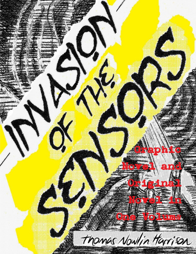Invasion of the Sensors: Graphic Novel and Original Novel in One Volume!