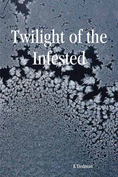 Twilight of the Infested