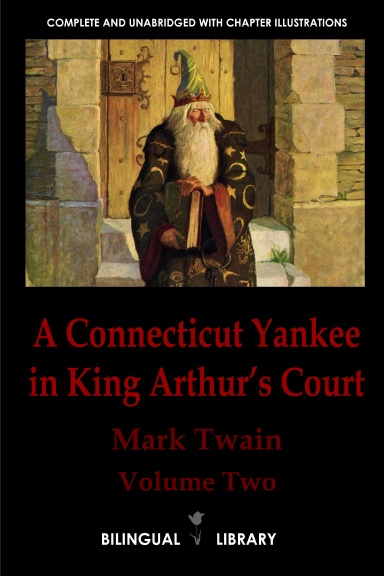 A Connecticut Yankee in King Arthur's Court—Un yanqui en la corte del Rey Arturo: English-Spanish Parallel Text Edition Volume Two