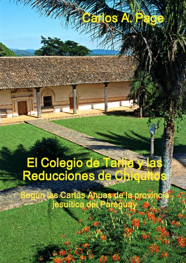 El Colegio de Tarija y las Reducciones de Chiquitos según las Cartas Anuas de la provincia jesuítica del Paraguay