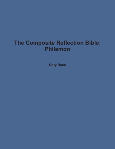 The Composite Reflection Bible: Philemon