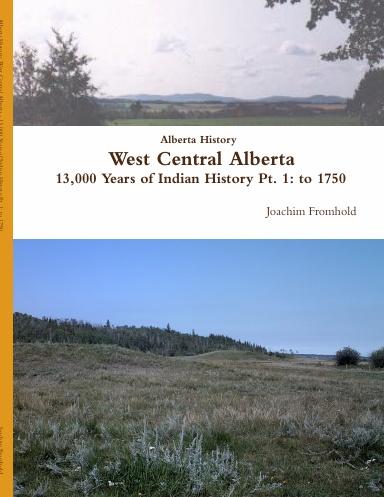 Alberta History: West Central Alberta - 13,000 Years of Indian History Pt. 1: to 1750